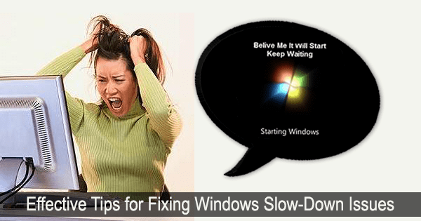 Effective Tips Fixing Windows Slow Down Issues