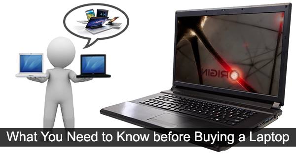 What You Need to Know Before Buying Laptop