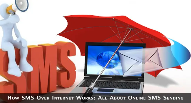 How SMS Over Internet Works: All About Online SMS Sending SMS Over Internet