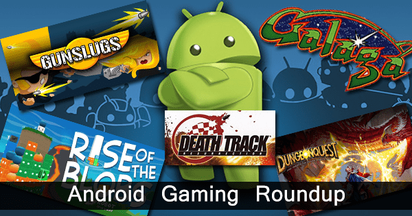 Android Gaming Roundup