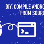 Compile Android ROM from Source Code