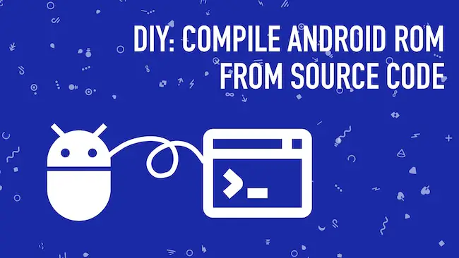 Compile Android ROM from Source Code