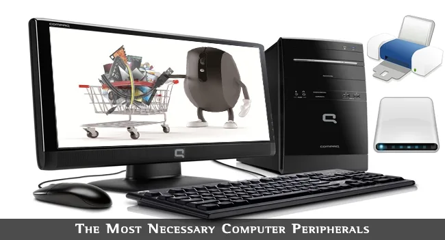 The Most Necessary Computer Peripherals Necessary Computer Peripherals