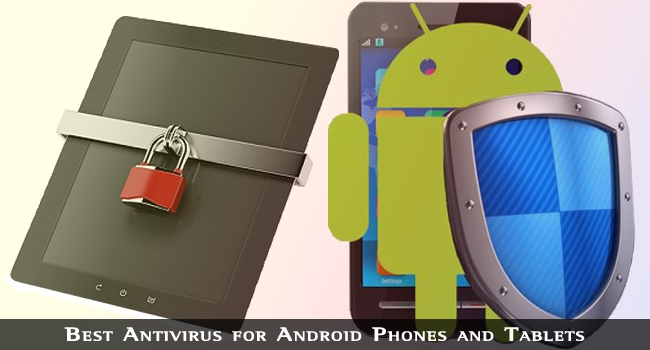 Best Antivirus for Android Phones and Tablets