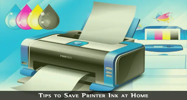 Tips to Save Printer Ink at Home