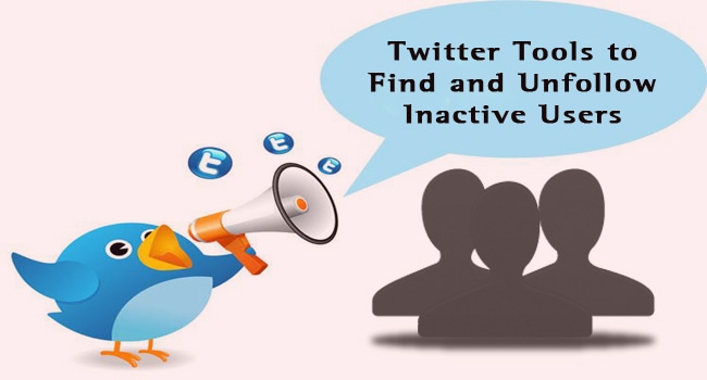 Twitter Tools to Find and Unfollow Inactive Users