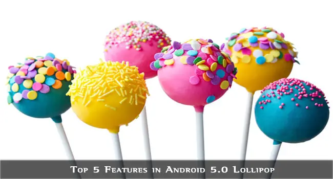 Top 5 Features in Android 5.0 Lollipop