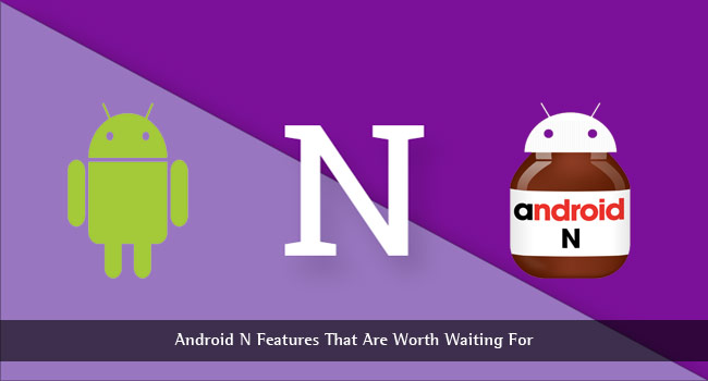 Характеристики на Android N