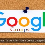 Mga Dapat Gawin Pagkatapos Mong Gumawa ng Google Group