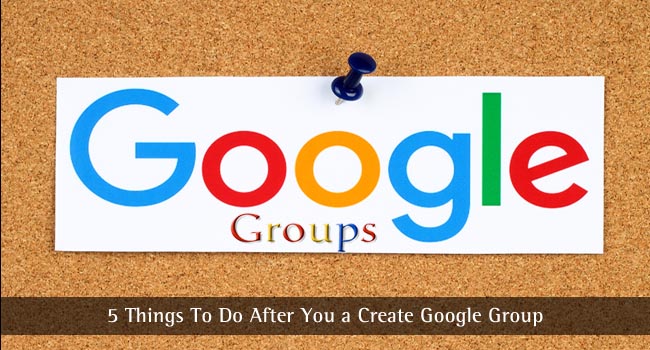 Things to Do After You Create Google Group