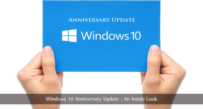 Windows 10 Anniversary Update : An Inside Look