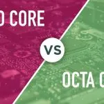 Octa Core vs Quad Core Processors