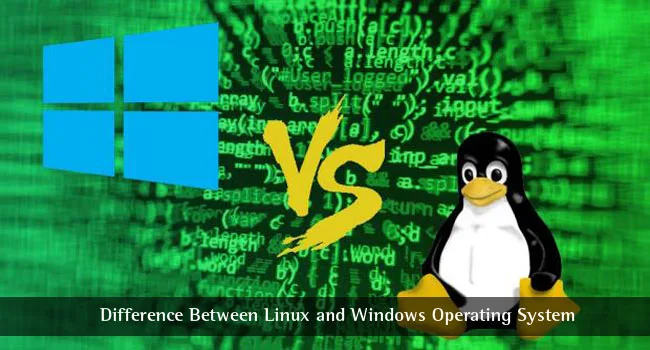 Difference Between Linux and Windows Operating System – A Fanboy War Difference Between Linux and Windows