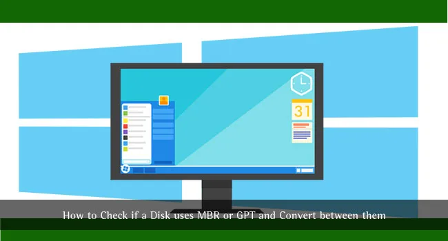 How to Check if a Disk uses MBR or GPT and Convert between them MBR or GPT