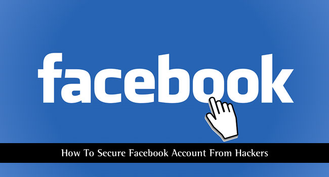 How to Secure Facebook Account from Hackers