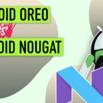 Android Oreo x Nougat