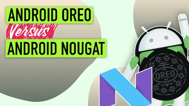 Android Oreo contre Nougat