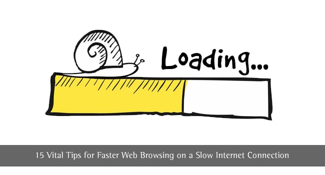 15 Vital Tips for Faster Web Browsing on a Slow Internet Connection