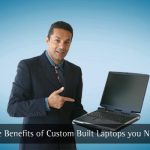 Custom Built Laptops Benefits