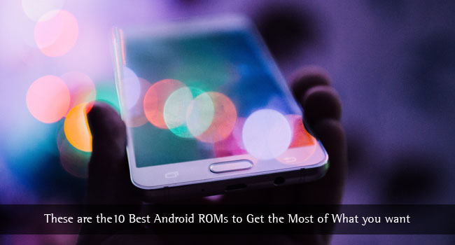 Best Android ROMs