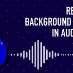 Cómo eliminar el ruido de fondo en Audacity