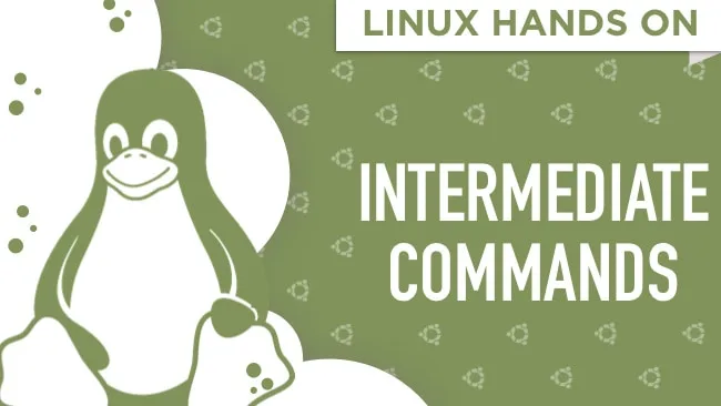 Linux Hands On: Commands for the Intermediate Users Linux Intermediate Commands