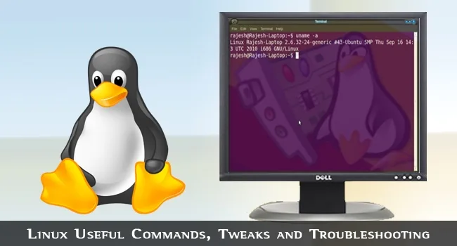 Linux Useful Commands, Tweaks and Troubleshooting Linux Useful Commands and Tweaks