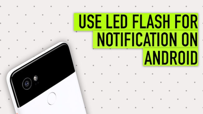 Sử dụng Thông báo bằng đèn flash LED trên Android cho các cuộc gọi và SMS