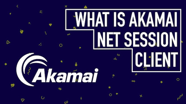 What is Akamai NetSession Client