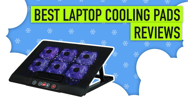 Best Laptop Cooling Pads Reviews