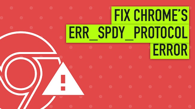 如何修复 Chrome ERR_SPDY_PROTOCOL_ERROR