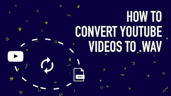 YouTube to WAV: Top 6 Options to Convert YouTube to WAV File YouTube to WAV