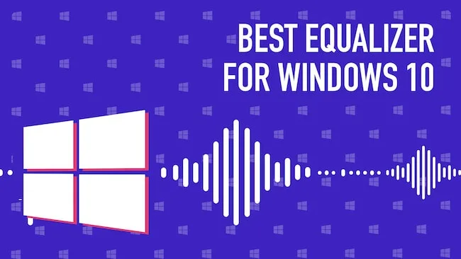 10 Best Sound Equalizers for Windows 10 (2026 Edition) Windows 10 Sound Equalizers