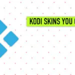 Best Kodi Skins