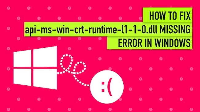 Fix the Api-Ms-Win-Crt-Runtime-L1-1-0.dll Missing Error