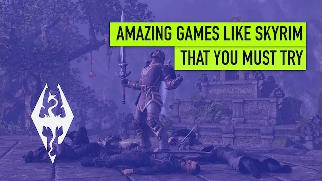 16 Amazing Games like Skyrim You Should Give a Try Games like Skyrim