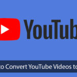 Comment convertir des vidéos YouTube en MP4