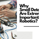 Varför små detaljer är oerhört viktiga för robotik